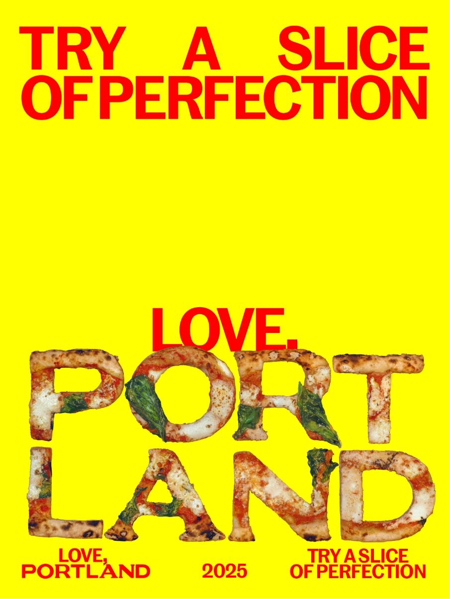 Bold red text reads “Try a slice of perfection.” Below, “LOVE, PORTLAND” is spelled with pizza slices for “PORTLAND” and text at the bottom says, “2025 Try a slice of perfection”.