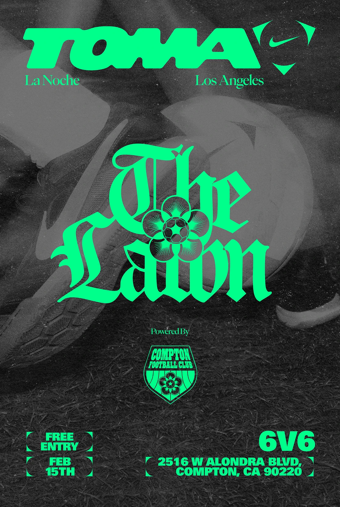 Promotional poster for “The Lawn” 6v6 soccer event in Compton, CA on Feb 15th; free entry. Powered by Compton Football Club. Bold neon green text over grayscale soccer image.
